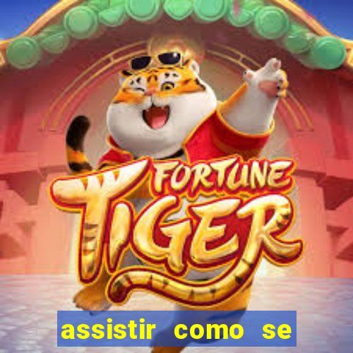 assistir como se tornar um conquistador